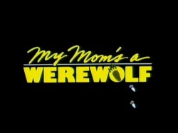 My_Moms_Werewolf_001